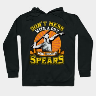 Don't Mess With A Guy Who Throws Spears Javelin Hoodie